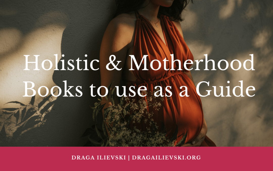 Holistic & Motherhood Books to use as a Guide