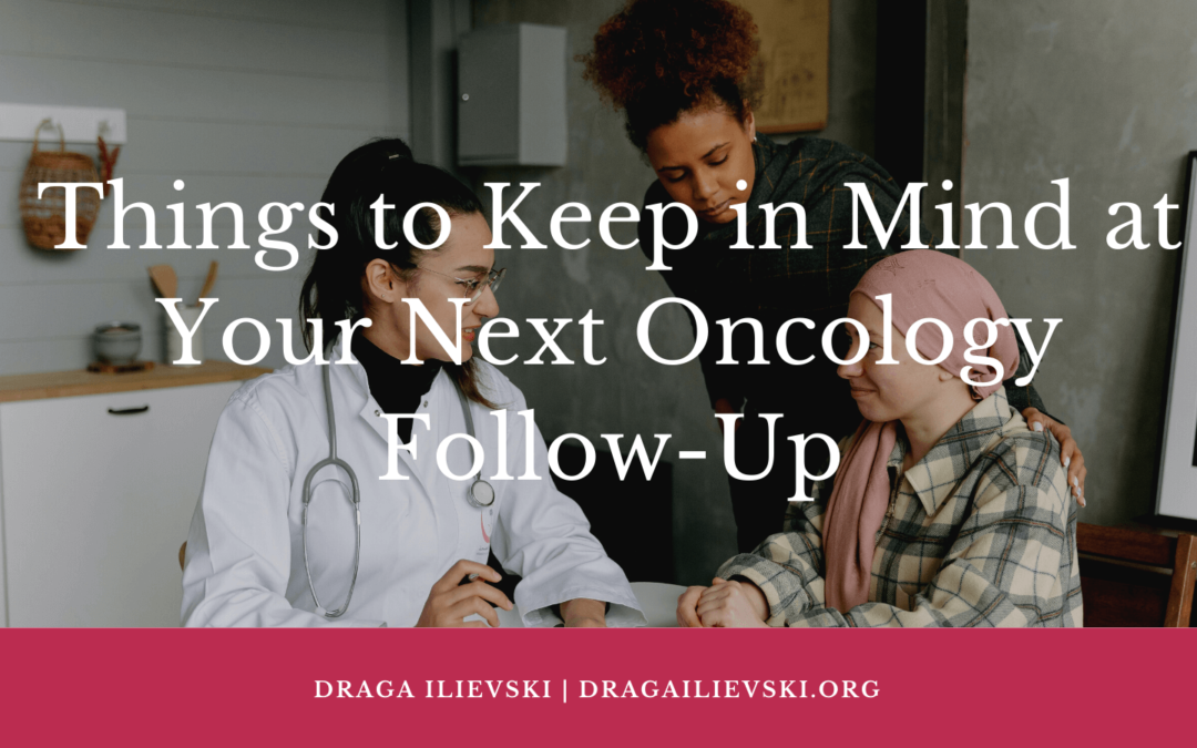 Things to Keep in Mind at Your Next Oncology Follow-Up