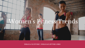 Draga Ilievski Women's Fitness Trends (1)